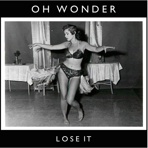 oh wonder  |  lose it 